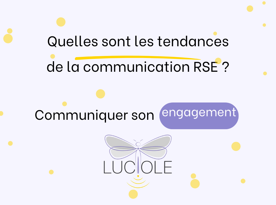 Tendances RSE - communiquer son engagement - Luciole Communication