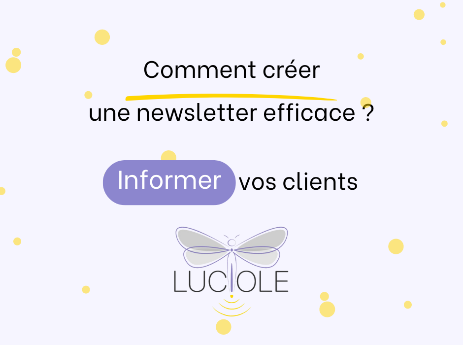 Créer une newsletter efficace - Luciole Communication - Informer vos clients